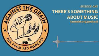 Against The Grain – Episode 1: There's Something About Music