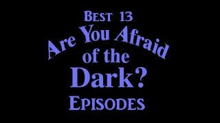Best 13 Are you Afraid of the Dark episodes