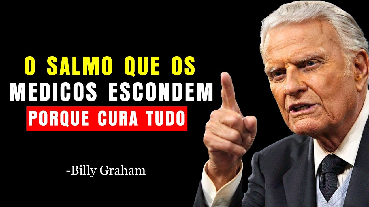 ABALOU OS MÉDICOS! SALMO PODEROSO Que ELIMINA Qualquer Doença Ninguém Te Conta | Billy Graham