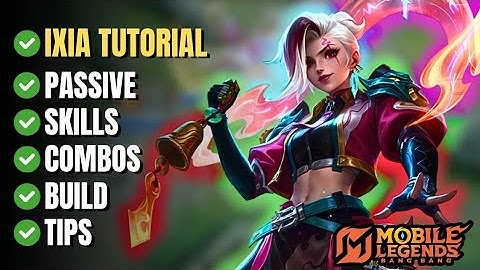HOW TO PLAY IXIA | COMPLETE GUIDE | MOBILE LEGENDS