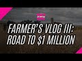 Farmer's Vlog III: The Road to $1 Million
