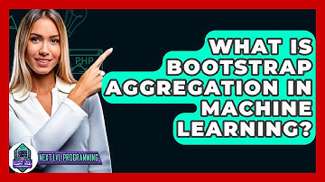 What Is Bootstrap Aggregation In Machine Learning? - Next LVL Programming
