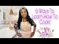 WHAT TO DO WHEN YOU DON’T KNOW HOW TO COOK! 👩🏽‍🍳 🍽 6 WAYS TO LEARN HOW TO COOK!