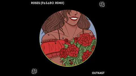 OutKast - Roses (Pasabo Remix)