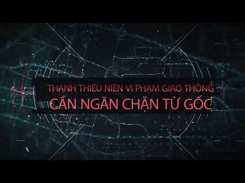 Thanh thiếu niên vi phạm giao thông, cần ngăn chặn từ gốc | Bảo đảm TTATGT