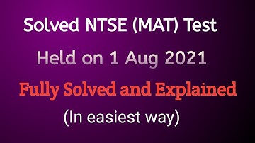 #1 Solved NTSE Test (MAT) 1 Aug 2021 (Also helpful for PSTSE, NMMS and any competitive exam)