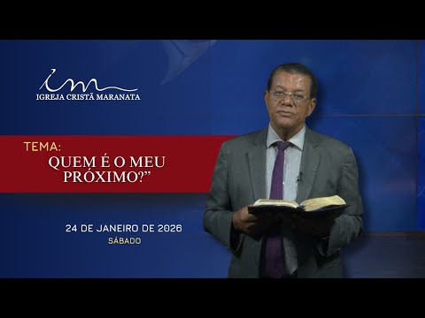 24/01/2026 - [Mensagem] - Igreja Cristã Maranata - "Quem é o meu próximo?"