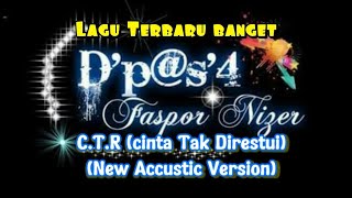 Download Lagu Lagu Terbaru 2021 The Faspor (dp@s4) - CTR (Cinta Tak Direstui) New Accustic Version By D'Paspor MP3