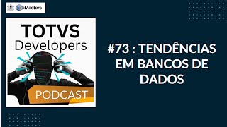 TOTVS Developers Podcast #73 : Tendências em Bancos de Dados