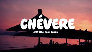 ARIA VEGA, Ryan Castro - CHÉVERE (Letra/Lyrics)