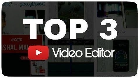 Top 3 video editing apps for android