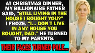 At Christmas Dinner, My Billionaire Father Said, “Still Living In The House I Bought You” I Froze Guide