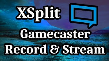 How to Use XSplit Gamecaster to Stream to Twitch and Record Videos 2017