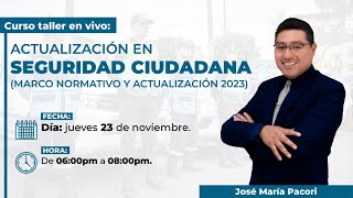 ACTUALIZACIÓN EN SEGURIDAD CIUDADANA (MARCO NORMATIVO Y ACTUALIZACIÓN 2023)| CURSO GRATIS Y COMPLETO