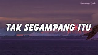 Anggi Marito - Tak Segampang Itu ( Lirik Lagu )