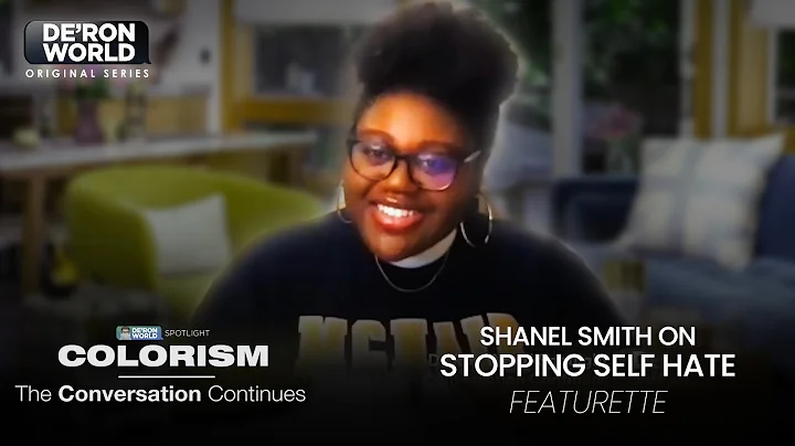 Shanel Smith on Stopping Self Hate | COLORISM: The...