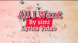 Simi - All I Want (Official Lyrics Video)