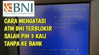 HOW TO OVERCOME A BNI ATM BLOCKED BY ENTERING THE WRONG PIN 3 TIMES WITHOUT GOING TO THE BANK