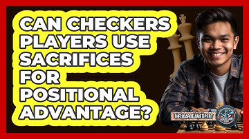 Can Checkers Players Use Sacrifices For Positional Advantage? - The Board Game Xpert