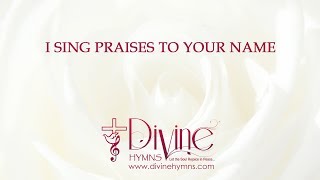 Video thumbnail of "I Sing Praises To Your Name Song Lyrics Video - Divine Hymns"