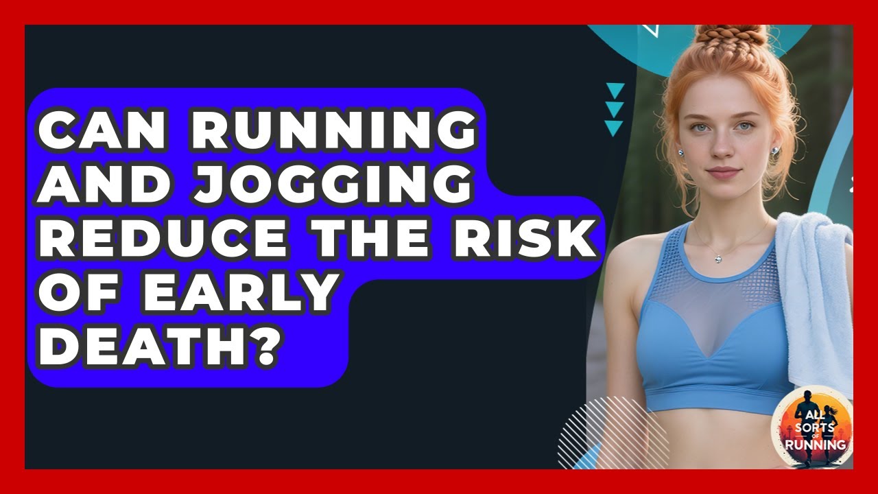 Can Running and Jogging Reduce the Risk of Early Death? - All Sorts Of Running