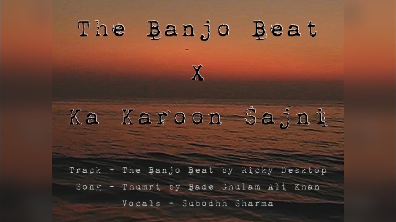The Banjo Beat x Ka Karoon Sajni | Bade Ghulam Ali Khan | Ricky Desktop | Subodhh Sharma