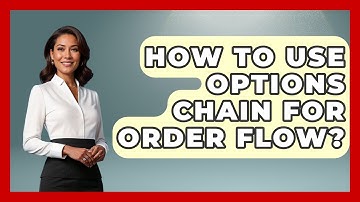 How To Use Options Chain For Order Flow? - Stock and Options Playbook