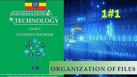 Ethiopian Grade 9 IT 1#1 Organization of files