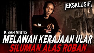 NYAWA DIBAYAR NYAWA.. SEISI KERAJAAN SILUMAN ULAR HADIR AKIBAT NEBANG POHON DI ALAS ROBAN !!