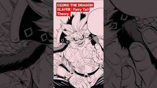 George The Beast Fairy Tail Theory