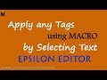 How to Apply the Tag by Selecting a Text using a Macro in Epsilon Editor
