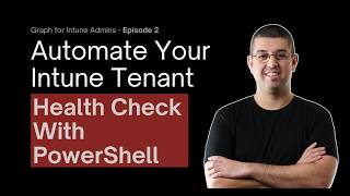Automate Your Intune Tenant Health Check With PowerShell