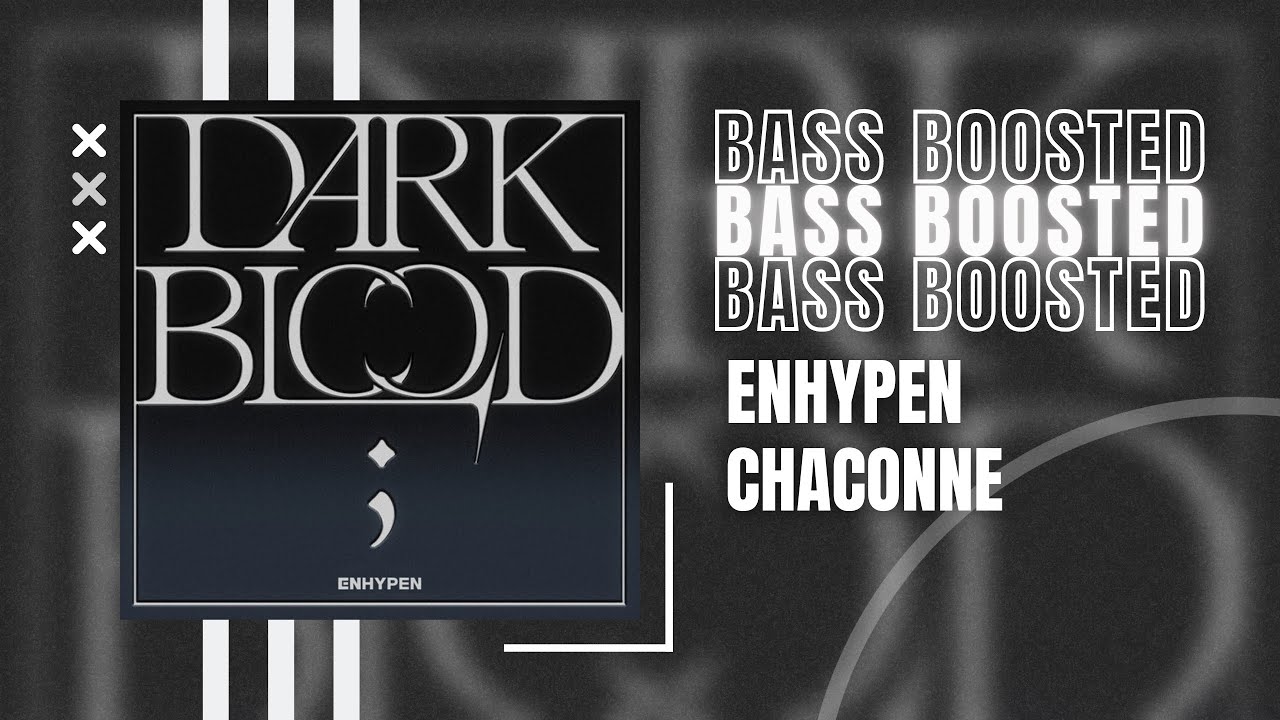 [BASS BOOSTED] ENHYPEN (엔하이픈) - ‘Chaconne’