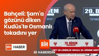 Son Daki̇ka Devlet Bahçeli: Şama Gözünü Diken Kudüste Osmanlı Tokadını Yer.