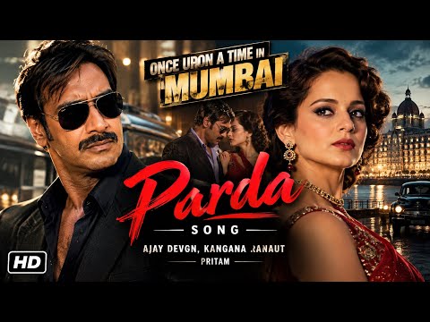 Parda Song | Once Upon A Time In Mumbai | Ajay Devgn, Kangana Ranaut, Pritam