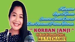 KORBAN JANJI Cover Smule Karaoke Tanpa Vockal Bagian Cowok Duet Bareng MayaKhan01