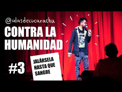ALAS DE CUCARACHA CONTRA LA HUMANIDAD CAP JALÁRSELA HASTA QUE SANGRE