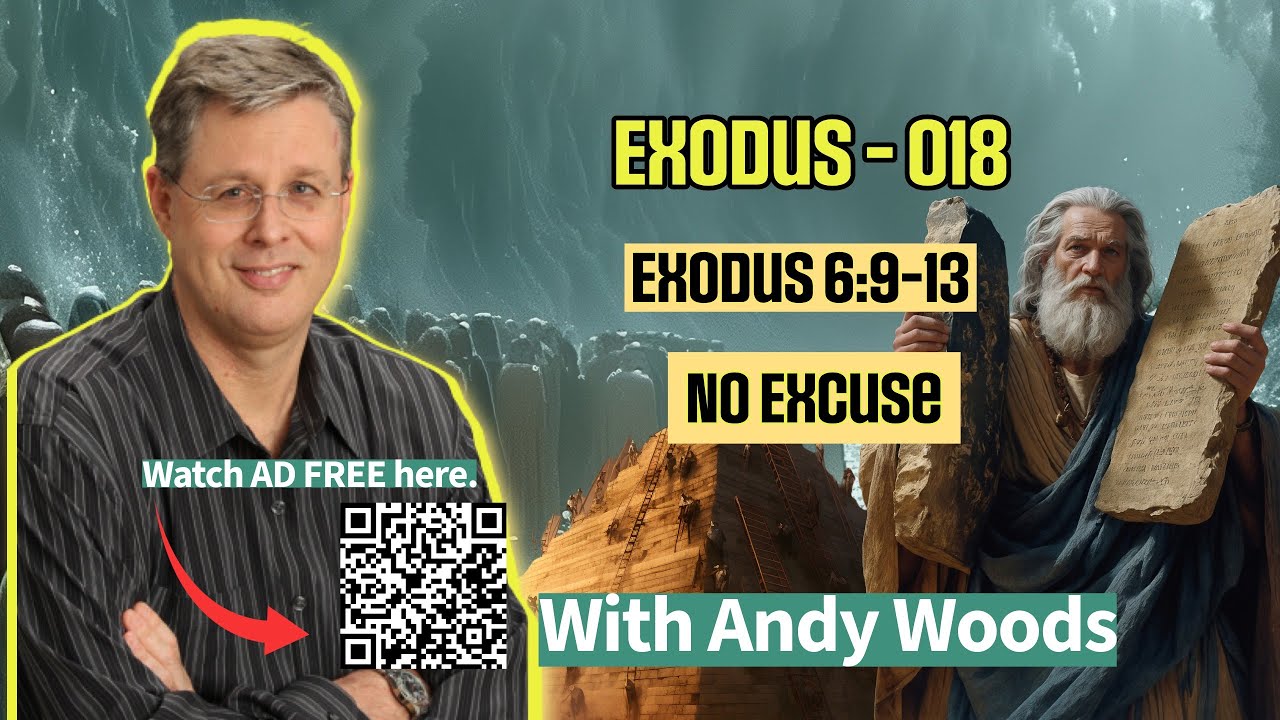 Exodus 018 – “No Excuses.”  Exodus 6:9-13. Dr. Andy Woods. 10-05-25