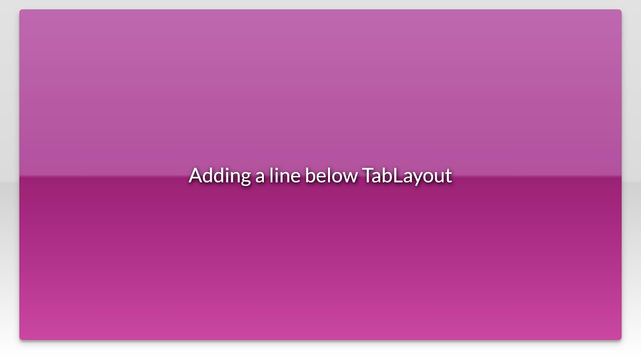 Adding a line below TabLayout - YouTube