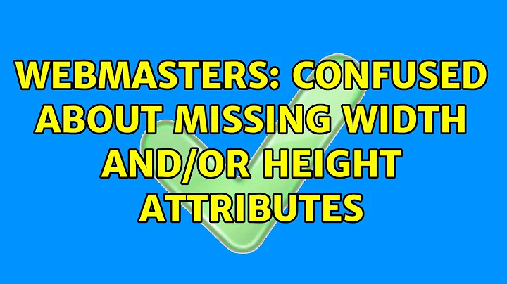 Webmasters: Confused about missing width and/or height attributes (3 Solutions!!)