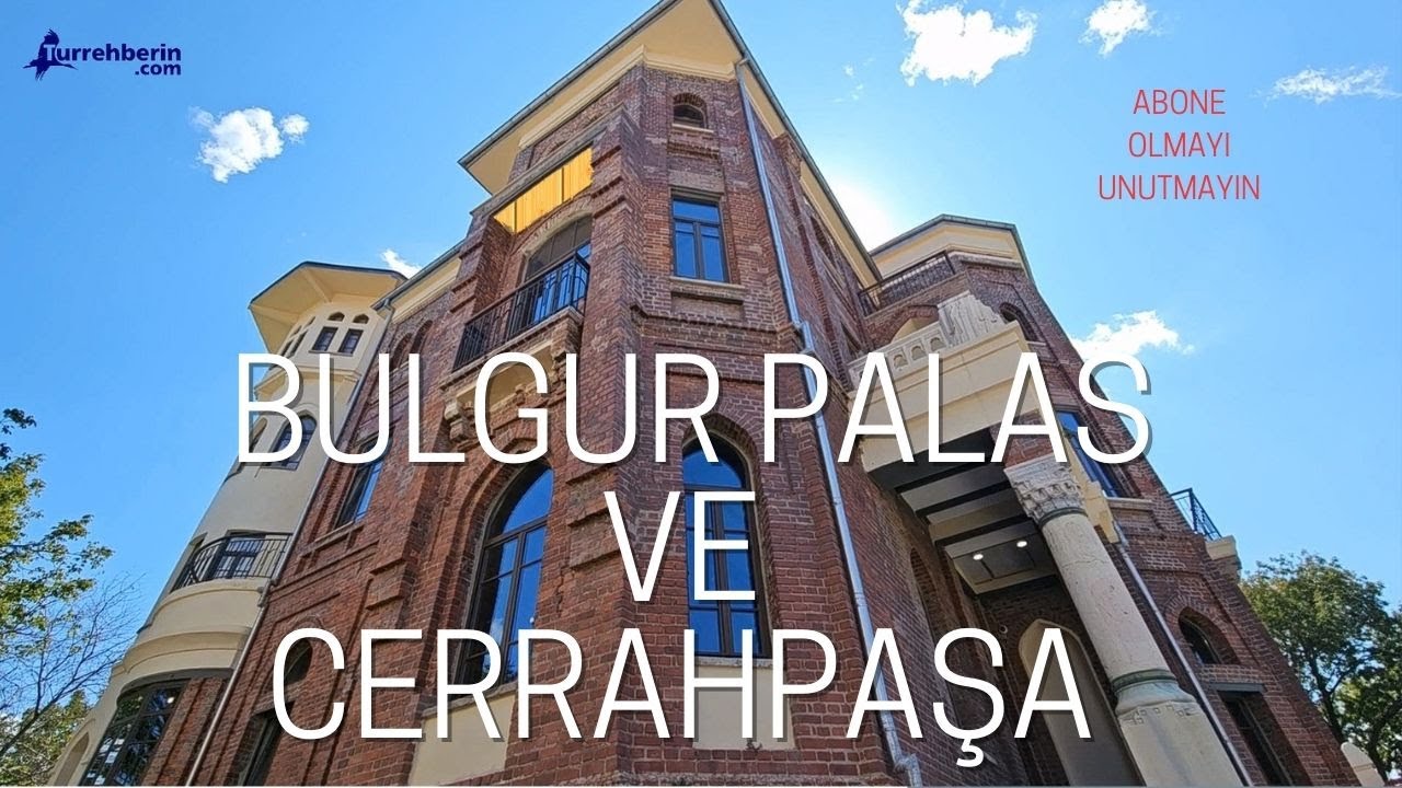 Bulgur Palas ve Cerrahpaşa gezisi