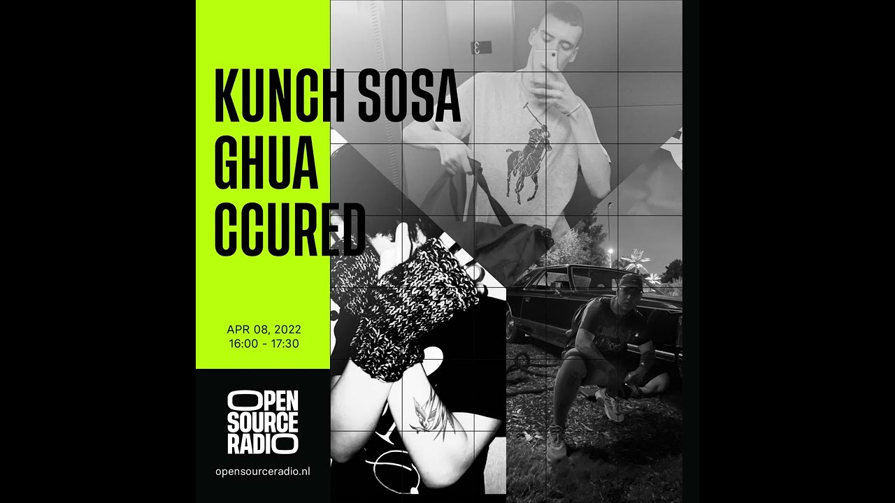 KUNCH SOSA, GHUA & CCURED @ OPEN SOURCE RADIO (08-04-2022)