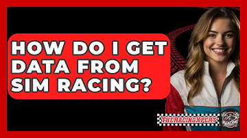 How Do I Get Data From Sim Racing? - The Racing Xpert