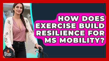 How Does Exercise Build Resilience For MS Mobility? - MS Support Network