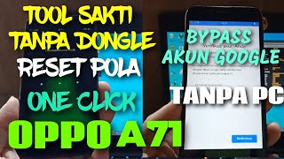 RESET POLA OPPO A71 TANPA DONGLE VIA MTK GSM SULTENG + BYPASS AKUN GOOGLE TANPA PC