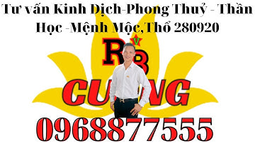 TƯ VẤN PHONG THỦY - KINH DỊCH - THẦN HỌC - MỆNH MỘC, THỔ 280920