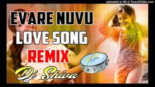 2022 new evare nuvulove song remix dj shiva smiley kotpally