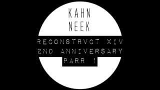 Kahn & Neek - Reconstrvct XIV 2nd Anniversary Part 1