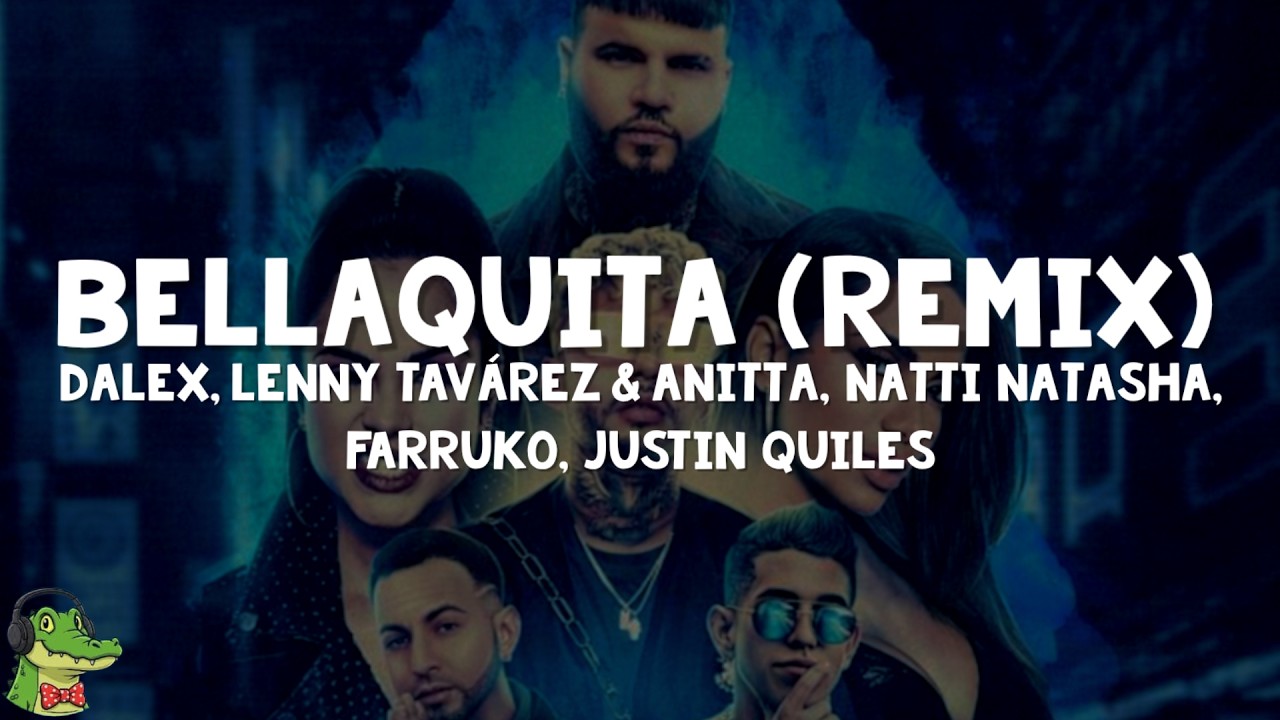 Dalex - Bellaquita (Remix) (Letra) ft. Lenny Tavárez, Anitta, NATTI NATASHA, Farruko, Justin Quiles