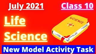 LIFE SCIENCE CLASS 10 NEW MODEL ACTIVITY TASK|MODEL ACTIVITY TASK 2021 CLASS 10 LIFE SCIENCE|JULY 21